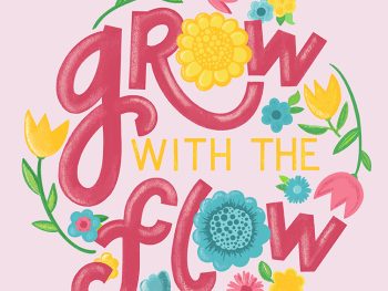 Grow with the flow phrase handlettered by Ellen Morse
