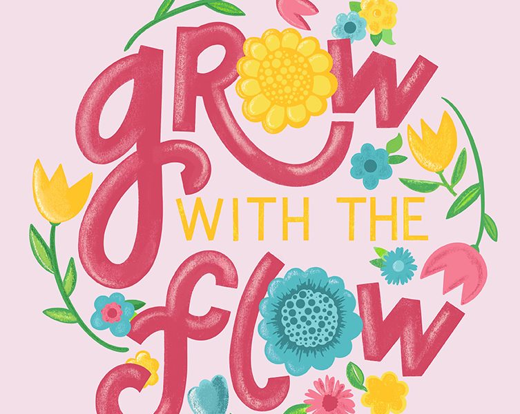 Grow with the flow phrase handlettered by Ellen Morse